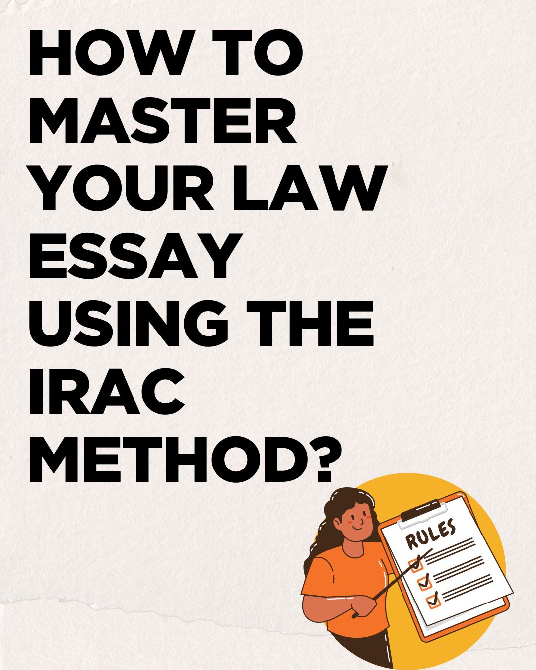 How To Master Your Law Essay Using The IRAC Method?